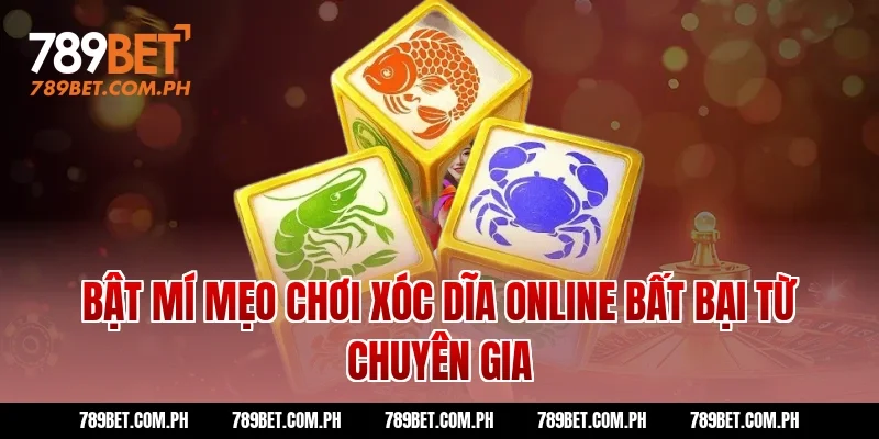 Bật Mí Mẹo Chơi Xóc Dĩa Online Bất Bại Từ Chuyên Gia