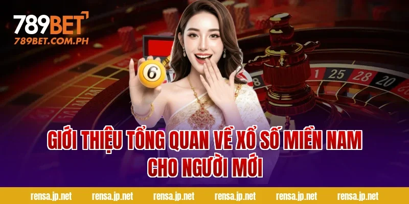 Giới thiệu tổng quan về xổ số miền nam cho người mới