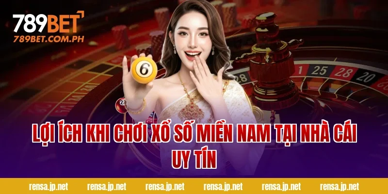 Lợi ích khi chơi xổ số miền Nam tại nhà cái uy tín